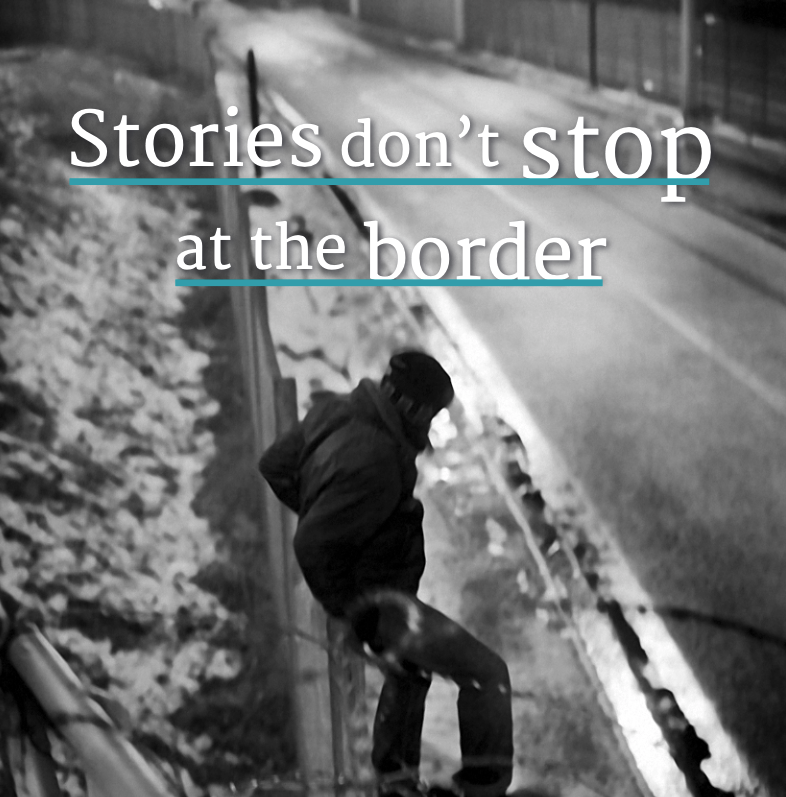 Stories don't stop at the border