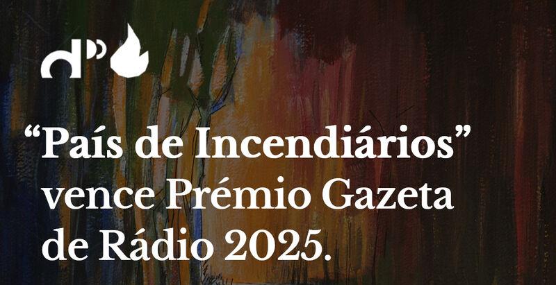 Pais do incendiarios premio gazeta investigative journalism prize Portugal