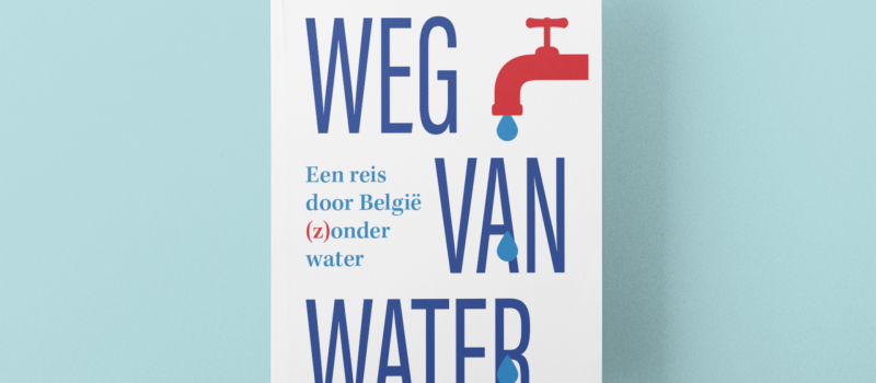 Weg van Water - Op reis door België (z)onder water